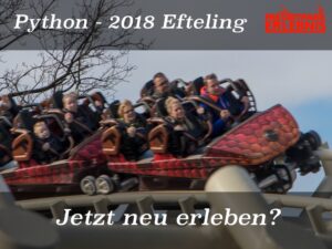 Python 2018 – Wiedereröffnung im Efteling – aus Alt mach Neu?